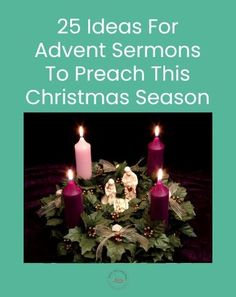 a christmas wreath with candles on it and the words 25 ideas for advente semmons to teach this christmas season