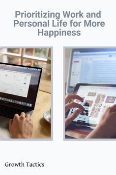 two pictures with the words prioritizing work and personal life for more happiness on them