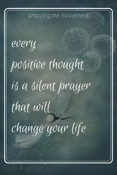 a quote with dandelions in the background that says, every positive thought is a silent prayer that will change your life