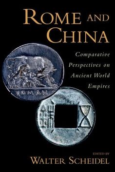 Rome and China: Comparative Perspectives on Ancient World Empires by Scheidel, Walter History Of Astronomy, Campus Map, Ancient World, Oxford University Press, Human Species, Stanford University, World History, Roman Empire, Ancient History