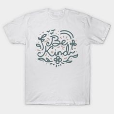 Spread positivity with our 'Be Kind' design. It serves as a gentle reminder to treat others with kindness. -- Choose from our vast selection of Crewneck and V-Neck T-Shirts to match with your favorite design to make the perfect graphic T-Shirt. Pick your favorite: Classic, Boxy, Tri-Blend, V-Neck, or Premium. Customize your color! For men and women. Treat Others With Kindness, A Gentle Reminder, Spread Positivity, Kindness Shirts, Shirt Ideas, Teacher Shirts, Be Kind, T Shirt Design, V Neck T Shirt