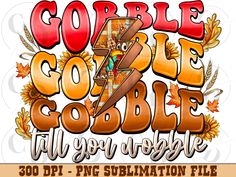 an advertisement for gobble gobble all your wobbles, with the words gobble gobble