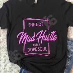 This Is A Statement Tee That Doesn't Need Explanation. She Got Mad Hustle And A Dope Soul Tee. It Goes Without Saying. Available In Most Sizes, Vneck Or Crew Neck, Black Or White, Short Or Long Sleeve (Additional $7). Other Color Tees Available Upon Request. Specify When Ordering Or We Will Send A Black, Crew Neck. Get Yours Today!! Sassy Tee, Funny Mom Shirts, Statement Tees, Funny Christmas Shirts, Tour T Shirts, White Short, Mom Humor, Dye T Shirt, Mom Shirts