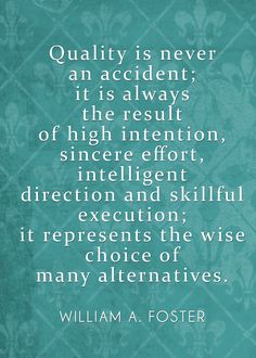 william foster quote about quality is never an accident