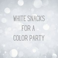 the words white snacks for a color party are in front of a blurry background