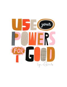 the words use your power for good are shown