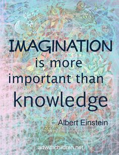 an artistic quote with the words,'imagination is more important than knowledge '