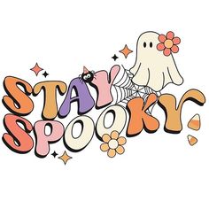 the words stay spooky are decorated with flowers and spider webs, as well as an image of a ghost