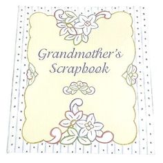 a grandmother's scrapbook with flowers on it