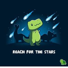 a t - shirt that says reach for the stars with an image of a dinosaur