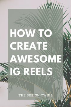 a palm tree with the words how to create awesome igreals on it