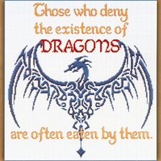 a cross stitch pattern with the words, choose who deny the experience of dragon's are often by them