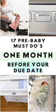 the baby must do's for one month before your duee date is over