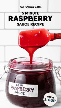 raspberry sauce being poured into a jar with the words 5 minute raspberry sauce recipe