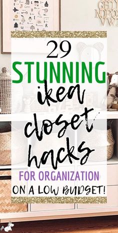 the words, 20 stunning ideas to keep closets organized for organization on a low budget