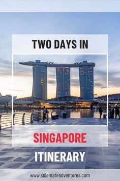 two days in singapore itinerary with text overlay that reads, two days in singapore