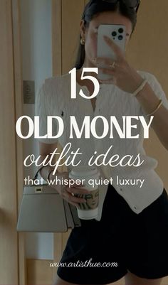 a woman taking a selfie in front of a mirror with the words 15 old money outfit ideas that whisper quiet luxury