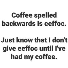 Image result for coffee spelled backwards is eeffocCoffee eeffoc Image result spelled Inspirational Coffee Quotes, Accio Coffee, Coffee Puns, Collateral Beauty, Quotes Coffee, Magnet Quotes