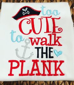 Pirate Shirt- Girls Pirate Shirt- Too Cute to Walk the Plank Shirt- Girls Summer Shirts- Girls Shirts- Pirate Shirts Cute Beach Shirt With Funny Print, Cute Beach Season Shirt, Cute White Vacation Shirt, Cute Cotton Beach Shirt, Cute Beach Shirt With Letter Print, Pirates Theme, Walk The Plank, Pirates Party, 7th Birthday Party Ideas