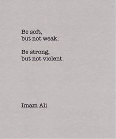 an old typewriter with the words be soft, but not weak be strong, but not violent