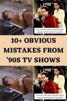 two pictures with the caption saying 10 obvious or vicious mistakes from 90's tv shows