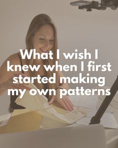 a woman sitting at a desk working on her laptop with the words what i wish i knew when i first started making my own patterns