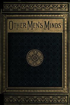 an old book with gold trimmings and black paper on the cover, which reads other men's minds