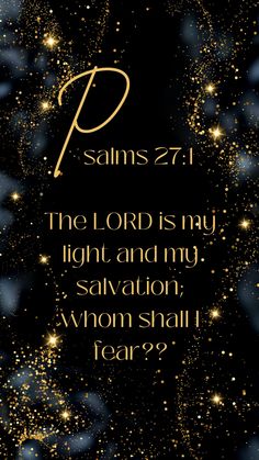 the lord is my light and my salvation, whom shall i fear?