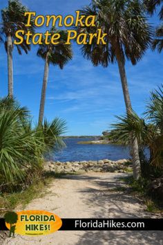 the florida state park is surrounded by palm trees and blue sky with text that reads, tomoka state park