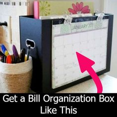 a desk with a calendar, pen holder and office supplies on top of it that says get a bill organization box like this