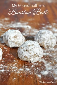 some powdered sugar balls are on a wooden table with the words, my grandmother's bourbon balls