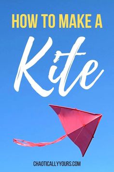 a kite with the words how to make a kite written on it in front of a blue sky