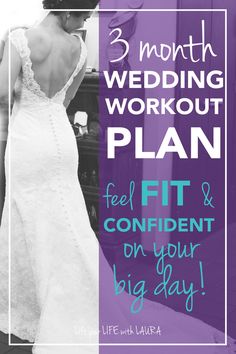 a woman in a wedding dress with the words 3 month wedding workout plan, feel confident on your big day