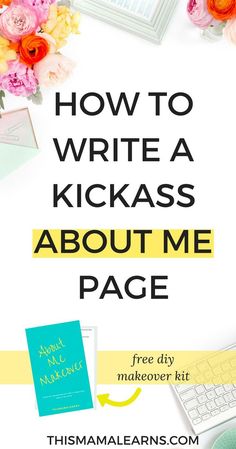 the title for how to write a kickass about me page with flowers and books