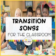 three children sitting on the floor with their hands in front of them and text reading transition songs for the classroom