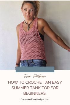 a woman standing in front of a white wall with the words how to crochet an easy summer tank top for beginners