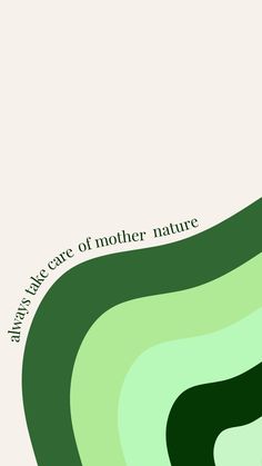 an abstract green and white background with the words, you can't care of mother nature