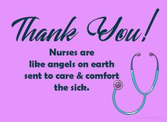 a thank card with a stethoscope and the words thank you nurses are like angels on earth sent to care & comfort the sick