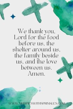 an image with the words we thank you lord for the food before us, the shelter around us, and the family beside us, and the love between us,