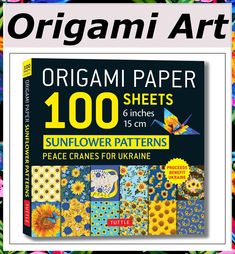 Origami Paper 100 Sheets Sunflower Patterns 6" (15 cm): Peace Cranes for Ukraine. Proceeds Benefit Ukraine - Tuttle Origami Paper: Double-Sided ... (Instructions for 5 Projects Included) Origami Sheets, Paper Sunflowers, Origami Paper Art, Sunflower Pattern, Origami Paper, Step By Step Instructions, Paper Art, Origami