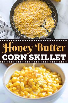 a bowl filled with corn next to a skillet full of buttered corn and the words honey butter corn skillet