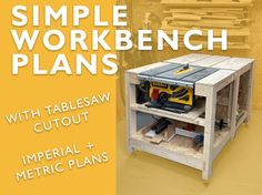 a table saw sitting on top of a wooden box with the words, simple workbench plans