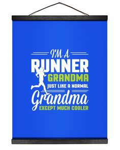 a blue framed sign that says i'm a runner grandma just like a normal grandma except much cooler