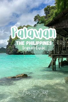 the philippines travel guide with text overlay that reads, palawan the philippines travel guide