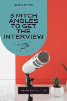 a microphone with the words 3 pitch angles to get the interview