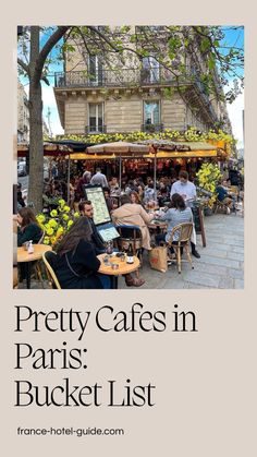 people sitting at tables in front of an open air market with the words pretty cafes in paris bucket list