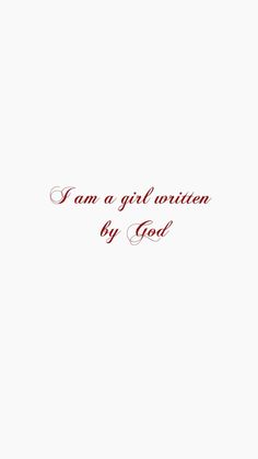 the words i am a girl written by god are in red on a white background