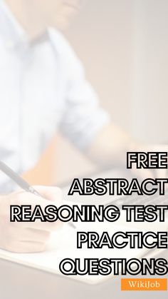 a man sitting at a desk writing on paper with the words free abstract reasoning test practice questions