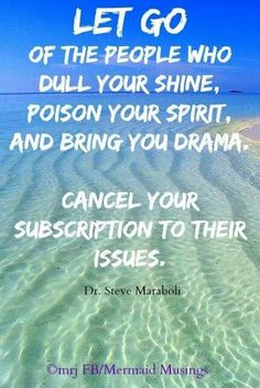 a quote that reads, let go of the people who pull your shine, prison your spirit and bring you drama