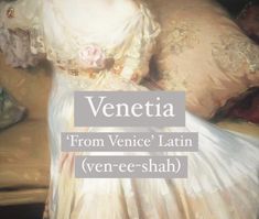 Baby name Venetia. Meaning ‘from Venice’. Place name, character names. Princess name. Magic Names, Pirate Names, Royal Names, Rare Names, Unusual Names, Female Character Names, Sweet Baby Names, Writing Inspiration Tips, Best Character Names